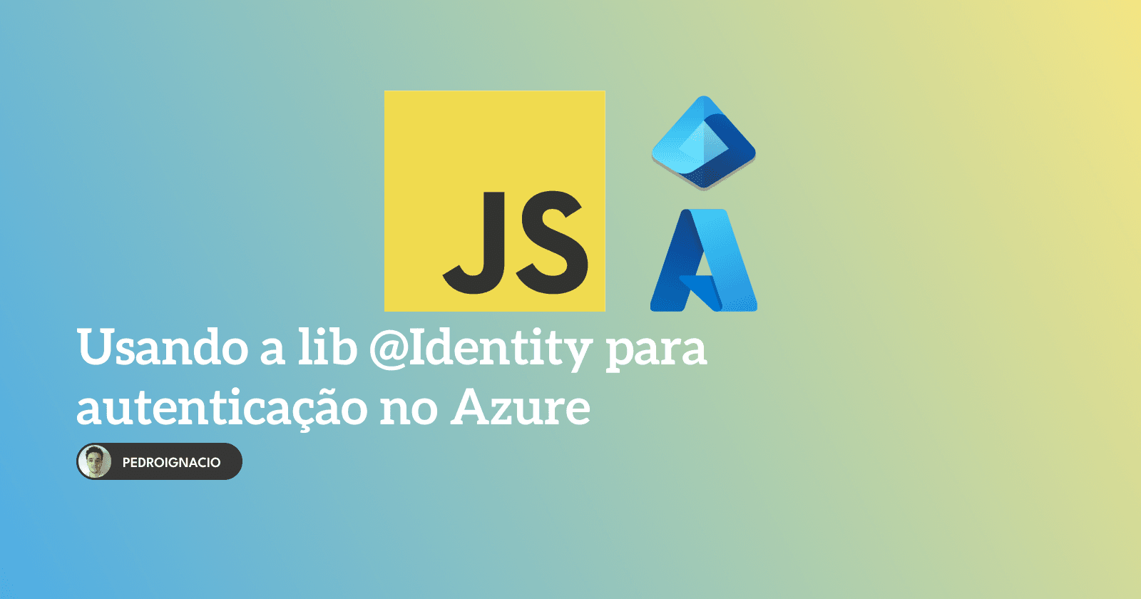 Utilizando a lib @Identity para autenticação no consumo de serviços no Azure